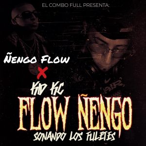 Kid Kc Ft. Ñengo Flow – Sonando Los Fuletes